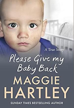 Please Give My Baby Back  by Maggie Hartley