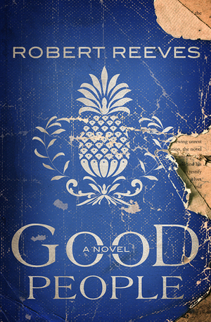 Good People: A Novel by Robert Reeves