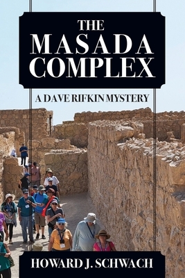 The Masada Complex: A Dave Rifkin Mystery by Howard J. Schwach