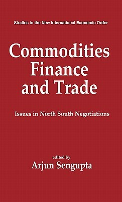 Commodities, Finance and Trade: Issues in the North-South Negotiations by Unknown