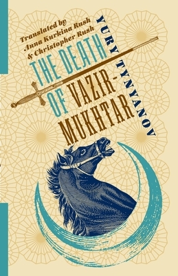 The Death of Vazir-Mukhtar by Anna Kurkina Rush, Christopher Rush