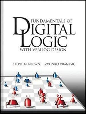 Fundamentals of Digital Logic with Verilog Design With CDROM by Zvonko G. Vranesic, Stephen D. Brown