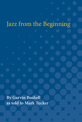 Jazz from the Beginning by Garvin Bushell
