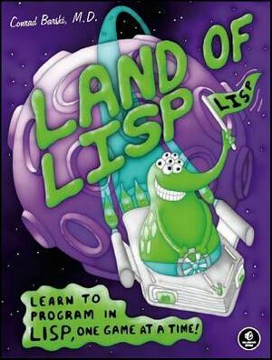 Land of LISP: Learn to Program in LISP, One Game at a Time! by Conrad Barski
