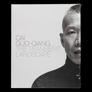 Cai Guo-Qiang: The Transient Landscape by Cai Guo-Qiang, Yuko Hasegawa, Lesley Ma
