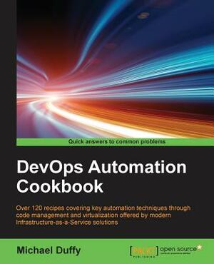 DevOps Automation Cookbook by Michael Duffy