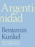 Argentinidad by Benjamin Kunkel