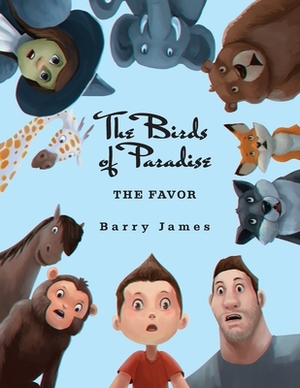 The Birds of Paradise: The Favor by Barry James