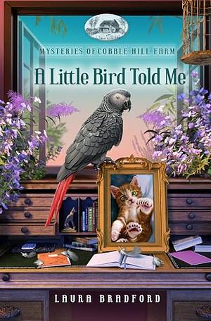 A Little Bird Told Me by Laura Bradford