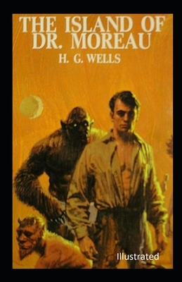 The Island of Doctor Moreau Illustrated by H.G. Wells