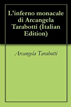 L'inferno monacale di Arcangela Tarabotti by Arcangela Tarabotti