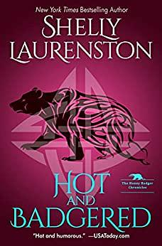 Hot and Badgered by Shelly Laurenston