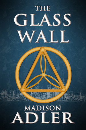 The Glass Wall by Carmen Caine, Madison Adler