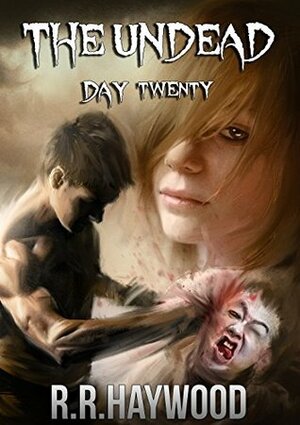 The Undead Day Twenty by R.R. Haywood