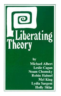 Liberating Theory by Michael Albert, Holly Sklar