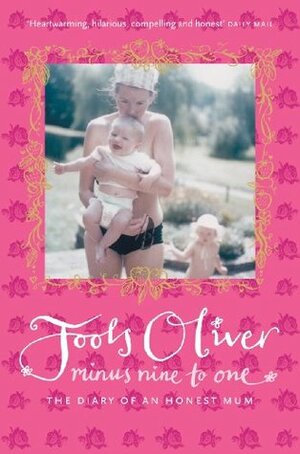 Minus Nine to One: The Diary of an Honest Mum by Jools Oliver