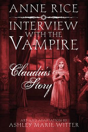 Interview with the Vampire: Claudia's Story by Ashley Marie Witter