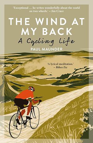 The Wind at My Back: A Cycling Life by Paul Maunder