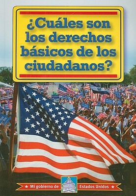 Cuales Son los Derechos Basicos de los Ciudadanos? = What Are the Citizens Basic Rights? by William David Thomas