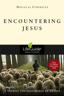 Encountering Jesus by Douglas Connelly