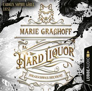 Hard Liquor: Der Geschmack der Nacht by Marie Graßhoff
