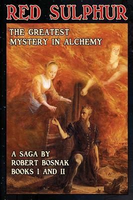 Red Sulphur; The greatest Mystery in Alchemy: Series of novels by Robert Bosnak