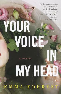 Your Voice in My Head: A Memoir by Emma Forrest