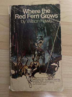 Where the Red Fern Grows by Wilson Rawls