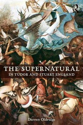 The Supernatural in Tudor and Stuart England by Darren Oldridge