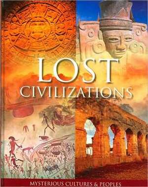 Lost Civilizations: Mysterious Cultures and Peoples by Markus Hattstein