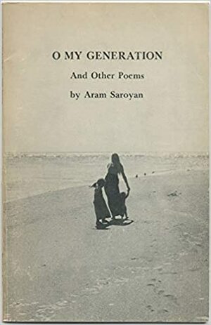 O My Generation and Other Poems by Aram Saroyan