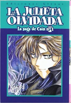 La Julieta Olvidada (Saga de Caín) #1 by Kaori Yuki