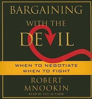 Bargaining with the Devil by Robert Mnookin, Robert Mnookin