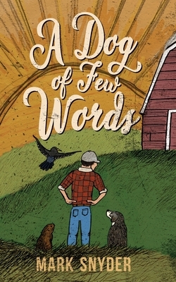 A Dog of Few Words by Mark Snyder
