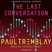 The Last Conversation by Paul Tremblay