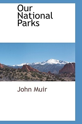 Our National Parks by John Muir