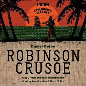 Robinson Crusoe: BBC Children's Classics by Daniel Defoe