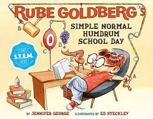 Rube Goldberg's Simple Normal Humdrum School Day by Jennifer George