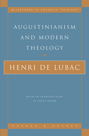 Augustinianism and Modern Theology by Henri de Lubac, Louis Dupré