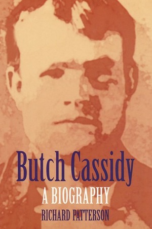 Butch Cassidy: A Biography by Richard Patterson