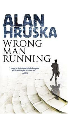 Wrong Man Running by Alan Hruska