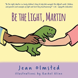 Be the Light, Martin by Jean F. Olmsted