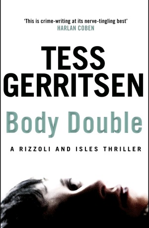 Body Double: (Rizzoli &amp; Isles series 4) by Tess Gerritsen