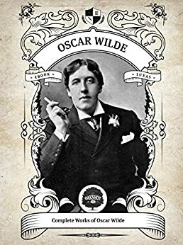 Oakshot Complete Works of Oscar Wilde by Oscar Wilde