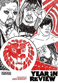 Voices of Wrestling's NJPW 2020 Year in Review: The complete recap of New Japan Pro Wrestling in 2020. by John Carroll, Rich Kraetsch, Joe Lanza, Andrew Rich, Jon Moxley