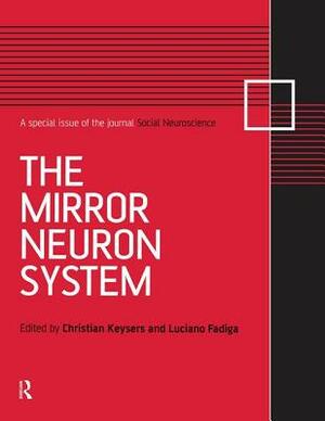 The Mirror Neuron System: A Special Issue of Social Neuroscience by 