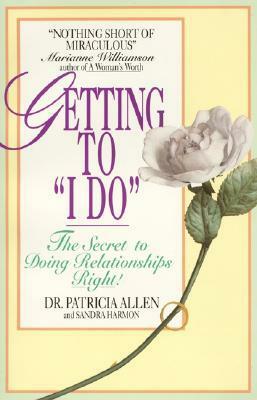 Getting to 'I Do by Sandra Harmon, Patricia Allen