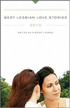 Best Lesbian Love Stories 2010 by Simone Thorne, Kissa Starling