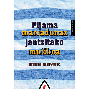 Pijama marradunaz jantzitako mutikoa by John Boyne