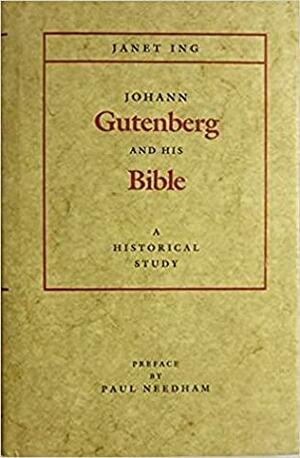 Johann Gutenberg and His Bible: A Historical Study by Janet Ing Freeman